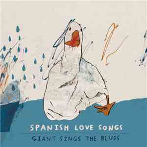 Spanish Love Songs - Giant Sings The Blues