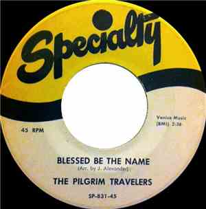 The Pilgrim Travelers - Blessed Be The Name / Lord Help Me Carry On