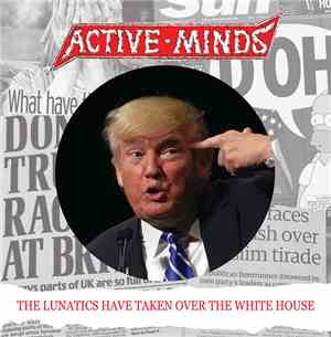 Ultimo Gobierno / Active Minds  - The Lunatics Have Taken Over The White Ho ...