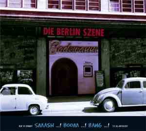 Various - Die Berlin Szene - Smash ...! Boom ...! Bang ...!