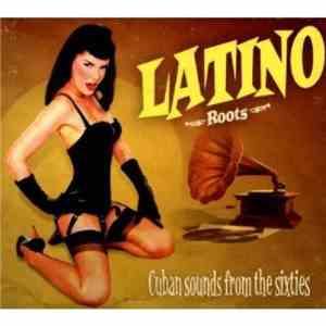 Various - Latino Roots: Cuban Sounds From The Sixties