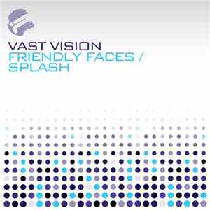Vast Vision - Friendly Faces / Splash