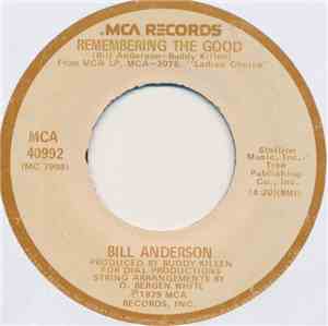 Bill Anderson  - Remembering The Good / This Is A Love Song