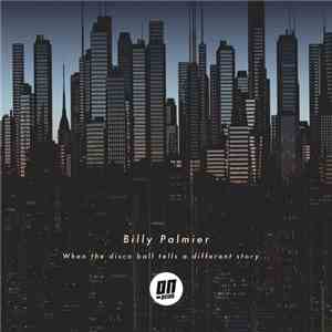 Billy Palmier - When The Disco Ball Tells A Different Story...