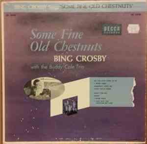Bing Crosby With The Buddy Cole Trio - Some Fine Old Chestnuts