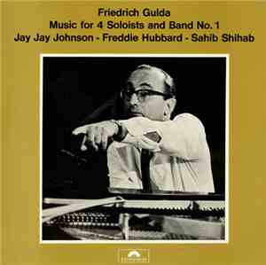 Friedrich Gulda - Jay Jay Johnson / Freddie Hubbard / Sahib Shihab - Music  ...