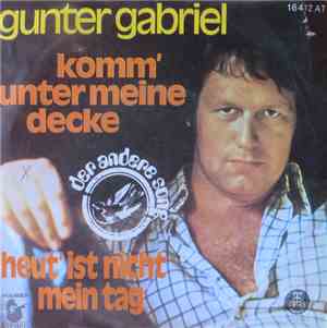 Gunter Gabriel - Komm' Unter Meine Decke / Heut' Ist Nicht Mein Tag