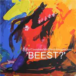 Hoogeboom, Zz Brr, Coombes, Mimlitsch - Beest?