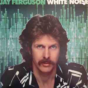 Jay Ferguson - White Noise