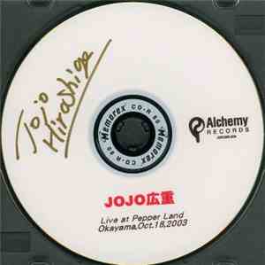 JOJO広重 - Live At Pepper Land Okayama, Oct. 18, 2003