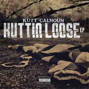 Kutt Calhoun - Kuttin Loose EP