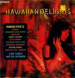 Luke Leilani And His Orchestra - Hawaiian Delights