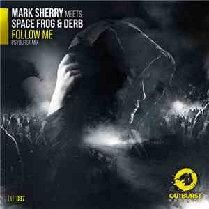 Mark Sherry Meets Space Frog & Derb - Follow Me (Psyburst Mix)