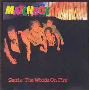 Matchbox  - Settin' The Woods On Fire
