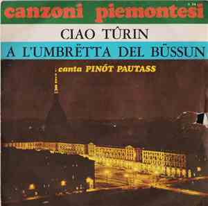 Pinót Pautass - Ciao Tûrin / A L'Umbretta Del Bûssun