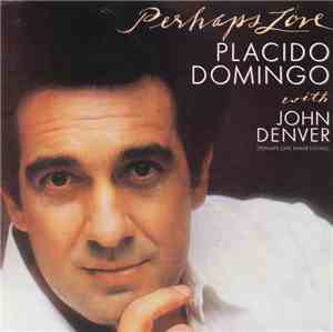 Placido Domingo With John Denver - Perhaps Love
