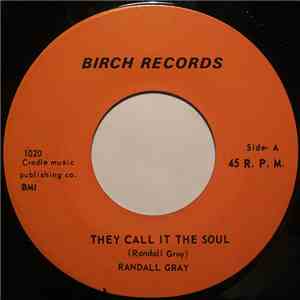 Randall Gray - They Call It The Soul / Diggin' Up Dirt