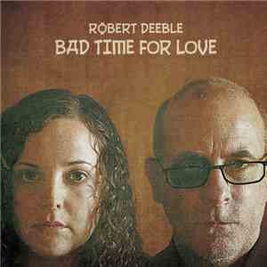 Robert Deeble - Bad Time For Love