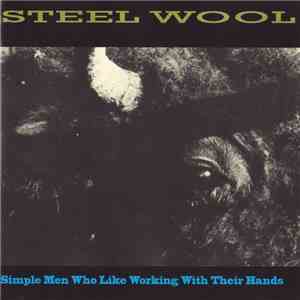 Steel Wool - Simple Men Who Like Working With Their Hands