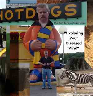 The Bob Lennon Experience - Exploring Your Diseased Mind