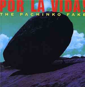 The Pachinko Fake - Por La Vida!