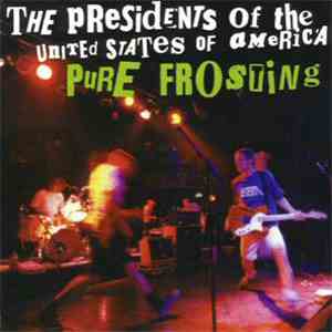 The Presidents Of The United States Of America - Pure Frosting