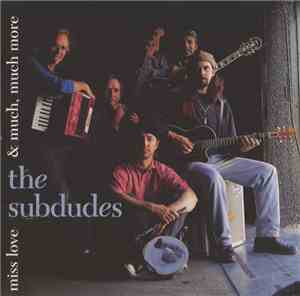 The Subdudes - Miss Love & Much, Much More