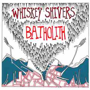 Whiskey Shivers - Batholith
