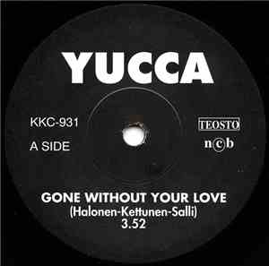 Yucca - Gone Without Your Love