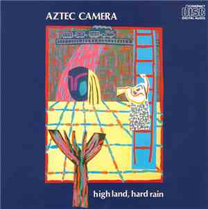 Aztec Camera - High Land, Hard Rain