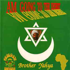 Brother Yahya - Am Going To The Desert