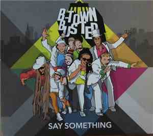 B-Town Busted - Say Something