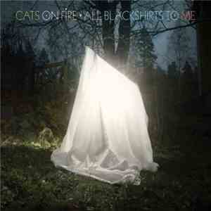 Cats On Fire - All Blackshirts To Me