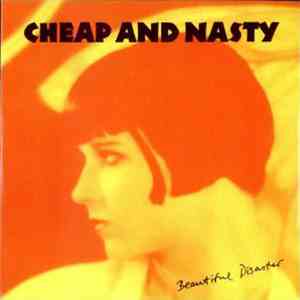 Cheap And Nasty - Beautiful Disaster