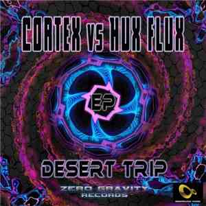 Cortex  vs. Hux Flux - Desert Trip EP