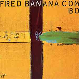 Fred Banana Combo - Fred Banana Combo