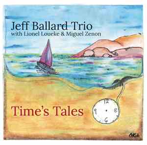 Jeff Ballard Trio With Lionel Loueke & Miguel Zenon - Time's Tales