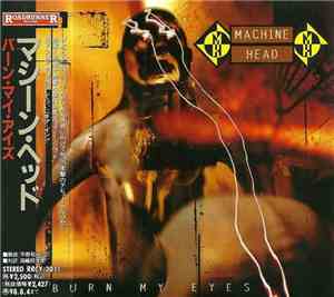 Machine Head  - Burn My Eyes