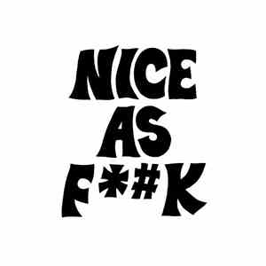 Nice As Fuck - Nice As F#k