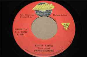 Pastor López - Adios Amor / El Borracho