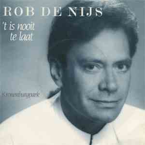 Rob de Nijs - 'T Is Nooit Te Laat