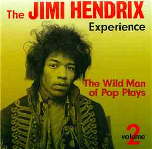 The Jimi Hendrix Experience - The Wild Man Of Pop Plays - Volume 2