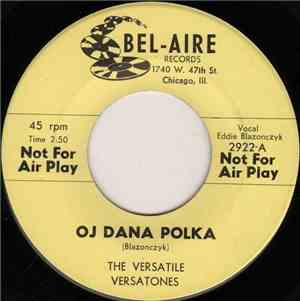 The Versatile Versatones - Oj Dana Polka / What The Heck Oberek