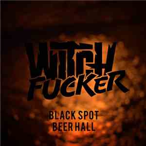 Witchfucker - Black Spot + Beer Hall