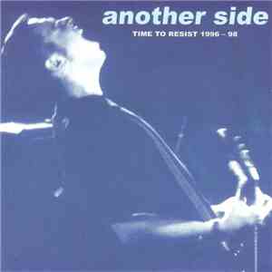 Another Side - Time To Resist 1996 - 98