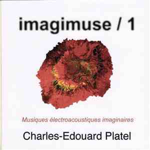 Charles-Edouard Platel - Imagimuse / 1 (Musiques  Électroacoustiques Imagin ...