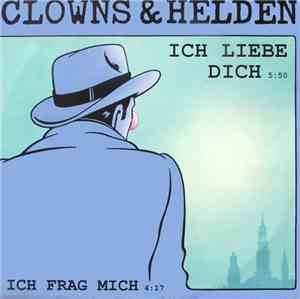Clowns & Helden - Ich Liebe Dich