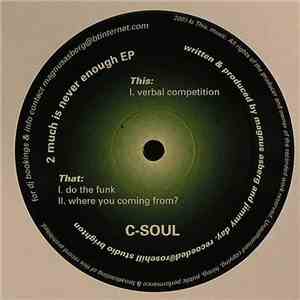 C-Soul - 2 Much Is Never Enough