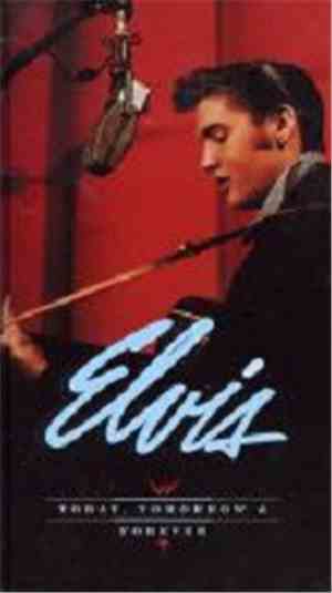 Elvis Presley - Today, Tomorrow & Forever