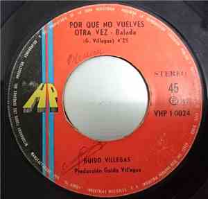 Guido Villegas - Por Que No Vuelves Otra Vez / A Mi Amada